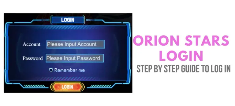 Orion Stars Login | Step-by-Step Guide to log in to your Account